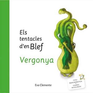 ELS TENTACLES D'EN BLEF - VERGONYA | 9788494999932 | CLEMENTE LABOREO, EVA | Llibreria Online de Tremp