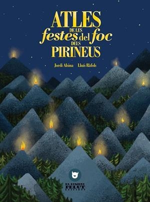 ATLES DE LES FESTES DE FOC DELS PIRINEUS | 9788409156979 | ALSINA, JORDI; RAFOLS, LLUIS