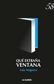 QUÉ EXTRAÑA VENTANA | 9788494582103 | NOGUERA I CLOFENT, LAIA