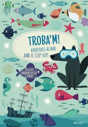 TROBA'M! AVENTURES AL MAR AMB EL LLOP...(VVKIDS) | 9788468268781 | AGNESE, BARUZZI | Llibreria Online de Tremp