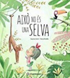 AIXÒ NO ÉS UNA SELVA | 9788494603532 | ISERN, SUSANNA | Llibreria Online de Tremp