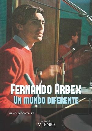 FERNANDO ARBEX. UN MUNDO DIFERENTE | 9788497438780 | GONZÁLEZ GÓMEZ, MANOLO | Llibreria Online de Tremp