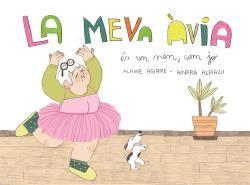 LA MEVA ÀVIA ÉS UN NEN, COM JO | 9788409111145 | AGIRRE, ALAINE; AZPIAZU, AINARA