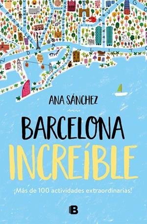 BARCELONA INCREÍBLE | 9788466667043 | SÁNCHEZ, ANA | Llibreria Online de Tremp