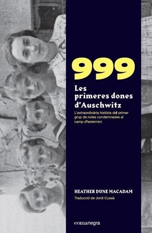 999. LES PRIMERES DONES D’AUSCHWITZ | 9788418022258 | MACADAM, HEATHER DUNE | Llibreria Online de Tremp