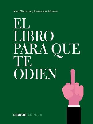 EL LIBRO PARA QUE TE ODIEN | 9788448026714 | GIMENO RONDA, XAVIER/ALCÁZAR ZAMBRANO, FERNANDO
