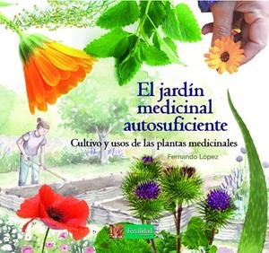 EL JARDÍN MEDICINAL AUTOSUFICIENTE | 9788494826757 | LÓPEZ LÓPEZ, FERNANDO | Llibreria Online de Tremp