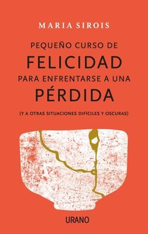 PEQUEÑO CURSO DE FELICIDAD PARA ENFRENTARSE A UNA PÉRDIDA | 9788416720880 | SIROIS, MARIA | Llibreria Online de Tremp