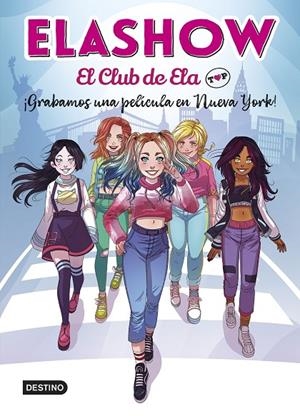 ELASHOW. EL CLUB DE ELA TOP 1. ¡GRABAMOS UNA PELÍCULA EN NUEVA YORK! | 9788408221906 | ELAIA MARTÍNEZ | Llibreria Online de Tremp