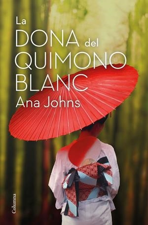 LA DONA DEL QUIMONO BLANC | 9788466426268 | JOHNS, ANA
