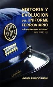 HISTORIA Y EVOLUCIÓN DEL UNIFORME FERROVIARIO | 9788496645554 | MIGUEL MUÑOZ RUBIO | Llibreria Online de Tremp