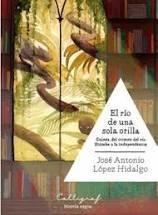 EL RÍO DE UNA SOLA ORILLA | 9788494400407 | LÓPEZ HIDALGO, JOSÉ ANTONIO