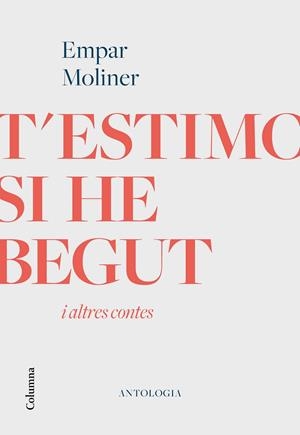 T'ESTIMO SI HE BEGUT I ALTRES CONTES | 9788466426213 | MOLINER, EMPAR | Llibreria Online de Tremp