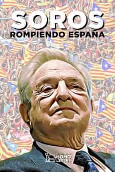 SOROS. ROMPIENDO ESPAÑA | 9788417407605 | DE CASTRO, JUAN A./FERRER, AURORA | Llibreria Online de Tremp