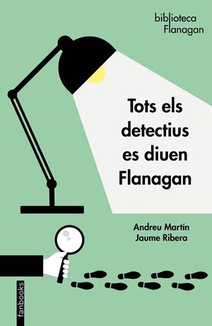 TOTS ELS DETECTIUS ES DIUEN FLANAGAN | 9788417515676 | ANDREU MARTÍN/JAUME RIBERA | Llibreria Online de Tremp