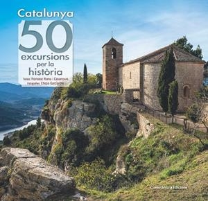 CATALUNYA: 50 EXCURSIONS PER LA HISTÒRIA | 9788490349120 | ROMA I CASANOVAS , FRANCESC/GARCÍA-DIE SÁNCHEZ-GUARDAMINO, JAVIER | Llibreria Online de Tremp