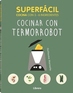 SUPERFACIL COCINAR CON TERMORROBOT | 9789463594080 | MARIANETTE A, GUILLAUME
