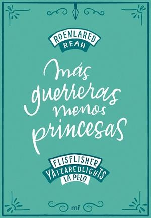 MÁS GUERRERAS, MENOS PRINCESAS | 9788427046900 | ROENLARED/REAH/FLISFLISHER/REDLIGHTS, YAIZA/LA PELO | Llibreria Online de Tremp