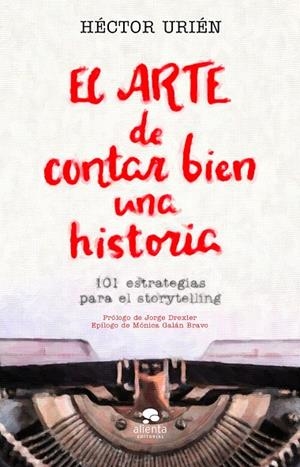 EL ARTE DE CONTAR BIEN UNA HISTORIA | 9788413440095 | URIÉN RODRÍGUEZ, HÉCTOR | Llibreria Online de Tremp