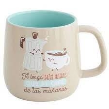 TAZA TE TENGO MAS GANAS QUE AL CAFE DE LAS MAÑANAS | 8435460753586