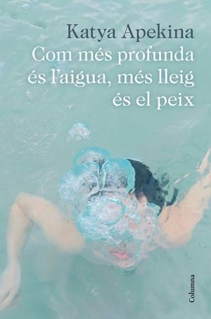 COM MÉS PROFUNDA ÉS L'AIGUA, MÉS LLEIG ÉS EL PEIX | 9788466426305 | APEKINA, KATYA | Llibreria Online de Tremp