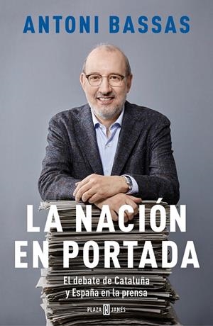 LA NACIÓN EN PORTADA | 9788401025181 | BASSAS, ANTONI | Llibreria Online de Tremp