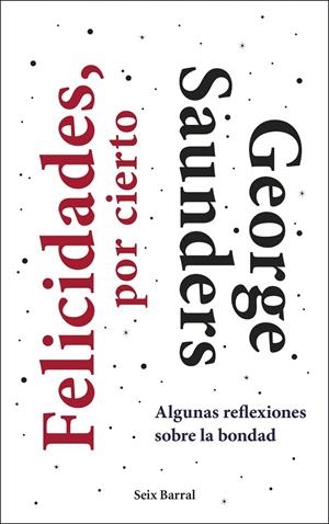 FELICIDADES, POR CIERTO | 9788432236402 | SAUNDERS, GEORGE | Llibreria Online de Tremp
