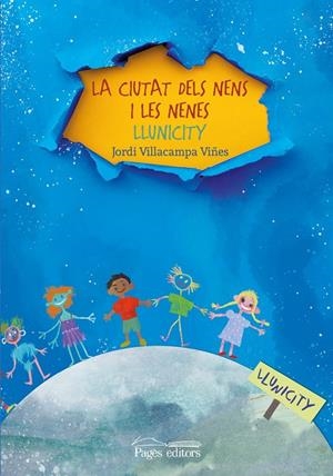 LA CIUTAT DELS NENS I LES NENES. LLUNICITY | 9788413031668 | VILLACAMPA VIÑES, JORDI | Llibreria Online de Tremp
