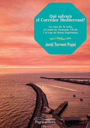 QUI SALVARÀ EL CORREDOR MEDITERRANI? | 9788413031705 | TORRENT PUJOL, JORDI | Llibreria Online de Tremp