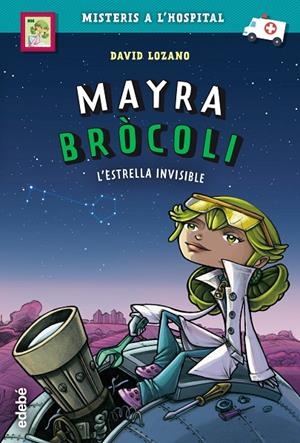 MAYRA BRÓCOLI: L'ESTRELLA INVISIBLE | 9788468342696 | LOZANO GARBALA, DAVID