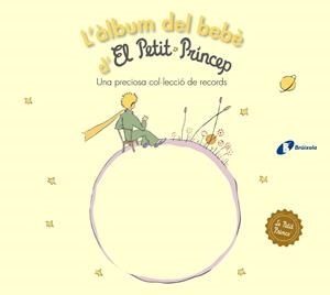 L'ÀLBUM DEL BEBÈ D'EL PETIT PRÍNCEP | 9788499063768 | DE SAINT-EXUPÉRY, ANTOINE | Llibreria Online de Tremp