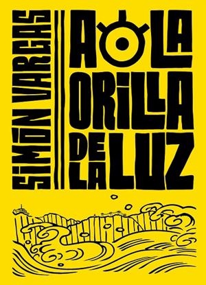 A LA ORILLA DE LA LUZ | 9788420453224 | VARGAS, SIMON | Llibreria Online de Tremp
