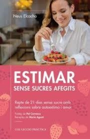 ESTIMAR SENSE SUCRES AFEGITS | 9788418243004 | ELCACHO ROVIRA, NEUS | Llibreria Online de Tremp