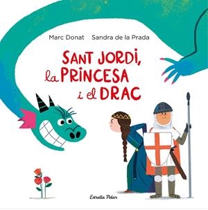 SANT JORDI, LA PRINCESA I EL DRAC | 9788418134203 | PRADA, SANDRA DE LA/DONAT, MARC | Llibreria Online de Tremp