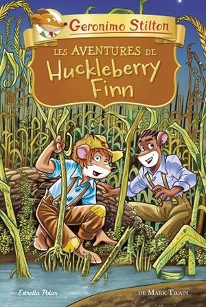LES AVENTURES DE HUCKLEBERRY FINN | 9788418134678 | STILTON, GERONIMO | Llibreria Online de Tremp