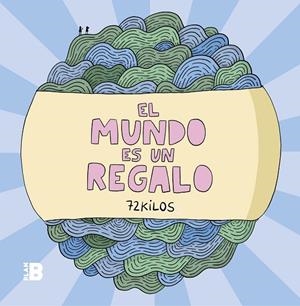 EL MUNDO ES UN REGALO | 9788417809294 | 72 KILOS, | Llibreria Online de Tremp