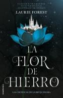 LA FLOR DE HIERRO. LAS CRÓNICAS DE LA BRUJA NEGRA VOL. II | 9788417805753 | FOREST, LAURIE | Llibreria Online de Tremp