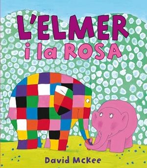 L'ELMER I LA ROSA (L'ELMER. ÀLBUM IL·LUSTRAT) | 9788448834951 | MCKEE, DAVID