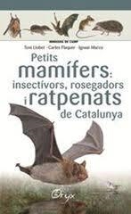 PETITS MAMÍFERS: INSECTÍVORS, ROSEGADORS I RATPENATS DE CATALUNYA | 9788490348956 | LLOBET FRANÇOIS , TONI/FLAQUER XX, CARLES/TORRE XX, IGNASI