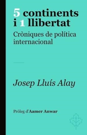 5 CONTINENTS I 1 LLIBERTAT | 9788415315773 | ALAY, JOSEP LLUÍS | Llibreria Online de Tremp