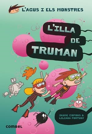 L'ILLA DE TRUMAN (AGUS I ELS MONSTRES) | 9788491015437 | COPONS RAMON, JAUME | Llibreria Online de Tremp