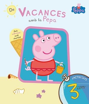 DE VACANCES AMB LA PEPA (LA PORQUETA PEPA. QUADERN D'ACTIVITATS 3 ANYS) | 9788437200699 | VARIOS AUTORES,