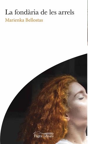 LA FONDÀRIA DE LES ARRELS | 9788413031835 | BELLOSTAS PUIG, MARIENKA | Llibreria Online de Tremp