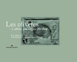LES OLIVERES I ALTRES PAISATGES PERDUTS | 9788412184709 | EVA ARASA ALTIMIRA/ASSUMPTA ARASA ALTIMIRA