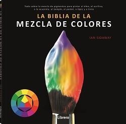 BIBLIA DE LA MEZCLA DE COLORES | 9789463594462 | SIDAWAY, IAN | Llibreria Online de Tremp