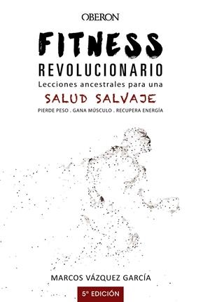 FITNESS REVOLUCIONARIO. LECCIONES ANCESTRALES PARA UNA SALUD SALVAJE | 9788441540194 | VÁZQUEZ GARCÍA, MARCOS | Llibreria Online de Tremp