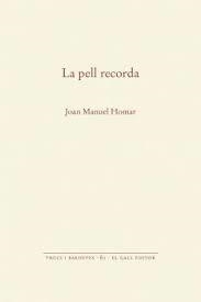 LA PELL RECORDA | 9788416416684 | MANUEL HOMAR, JOAN | Llibreria Online de Tremp
