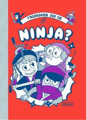 T'AGRADARIA SER UN NINJA? | 9788412087772 | VINCENT, BRUNO/AKIYAMA, TAKAYO | Llibreria Online de Tremp