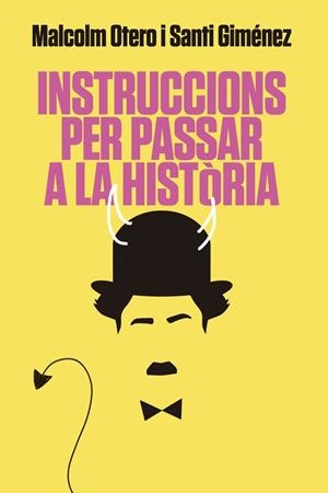 INSTRUCCIONS PER PASSAR A LA HISTÒRIA | 9788416670925 | OTERO, MALCOLM / GIMÉNEZ, SANTI | Llibreria Online de Tremp