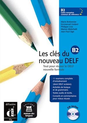 LES CLÉS DU NOUVEAU DELF B2  LIVRE DE L'ÉLÈVE + CD | 9788484434290 | BRETONNIER, MARIE/GODARD, EMMANUEL/LIRIA, PHILIPPE/SIGÉ, JEAN PAUL/MISTICHELLI, MARION